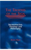 Trespass of the Sign: Deconstruction, Theology, and Philosophy