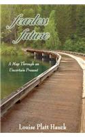 Fearless Future: A Map Through an Uncertain Present