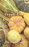 Veggie Eats Even My Dad Will Eat