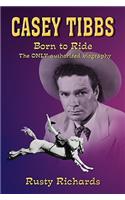 Casey Tibbs - Born to Ride