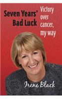 Seven Years Bad Luck Victory Over Cancer My Way