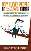 Why Clever People Do Dumb Things