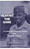 Playing the Game: Turning My Personal Defeat Into Aviation History