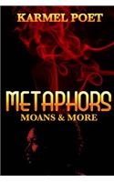 Metaphors, Moans, and More