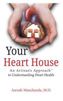 Your Heart House: An Artisan's Approach(tm) to Understanding Heart Health