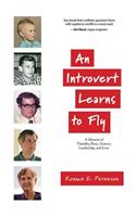 Introvert Learns to Fly: A Memoir of Timidity, Panic, Science, Leadership, and Love