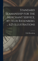 Standard Seamanship for the Merchant Service [microform], by Felix Riesenberg ... 625 Illustrations