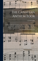 The Canadian Anthem Book [microform]