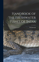 Handbook of the Freshwater Fishes of India