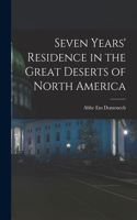 Seven Years' Residence in the Great Deserts of North America