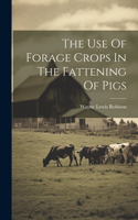Use Of Forage Crops In The Fattening Of Pigs