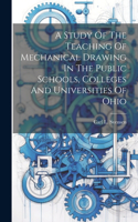 Study Of The Teaching Of Mechanical Drawing In The Public Schools, Colleges And Universities Of Ohio