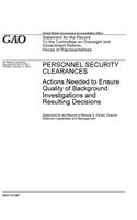 Personnel Security Clearances: Actions Needed to Ensure Quality of Background Investigations and Resulting Decisions