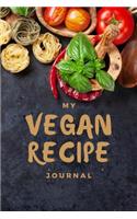 My Vegan Recipe Journal: My Best Recipes Blank Recipe Book to Write In - Blank Cookbook, Vegan Journal for Personalized Recipes -Blank Recipe Notebook and Recipe Organizer.