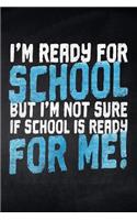 I'm ready for School but i'm not sure if School is ready for me!: Notizbuch kariert für die Schule und den Alltag, für wichtige Notizen, Lernstoff oder als Tagebuch, ideal auch für To-Do-Listen, 120 Seiten, ca. DIN