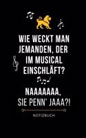 Wie Weckt Man Jemanden, Der Im Musical Einschläft? Naaaaaaa Sie Penn' Jaaa?! Notizbuch