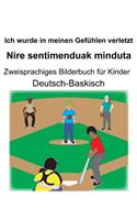 Deutsch-Baskisch Ich wurde in meinen Gefühlen verletzt/Nire sentimenduak minduta Zweisprachiges Bilderbuch für Kinder