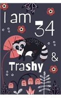 I Am 34 And Trashy: 34th Birthday Journal for Woman Turning 34 Gift Happy 34th Birthday Present Blank Lined Notebook 6x9 Raccoon Lover Gifts