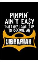 Pimpin' ain't easy that's why I gave it up to become a librarian