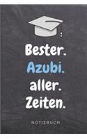 Bester. Azubi. Aller. Zeiten. Notizbuch: A5 Notizbuch LINIERT Geschenk zur Ausbildung - für Sohn Tochter Neffe Nichte Freund Freundin - für Auszubildende Azubi Azubine - Lustiger Spruch