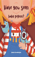 Have you seen baby pigeon