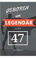 Geboren um LEGENDÄR zu sein 47 TAGEBUCH: A5 I Lustiges Geschenk zum 47 Geburtstag I Punkteraster I verwendbar als Tagebuch I Reisetagbuch I Skizzenbuch I Geschenkidee