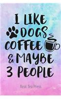 I Like Dogs Coffee & Maybe 3 People
