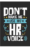 Don't Make Me Use My HR Voice: Human Resources Journal, Gift For Managers Or Directors, 150 page blank book for writing notes, college ruled