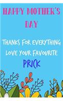 Happy Mother's Day, Thanks for Everything: Floral Pretty Cute Prick Mother's Day Notebook - Funny, Cheeky Birthday Joke Journal for Mum (Mom), Sarcastic Rude Blank Book, Banter Occasions Gree