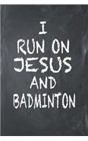 I Run on Jesus and Badminton