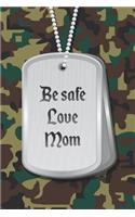 Be safe love Mom