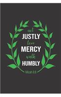 Act Justly Love Mercy Walk Humbly Micah 6: 8: Inspirational Journal Notebook