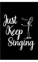 Just Keep Singing: Notebook to Write in for Father's Day, father's day gifts for singer, singer journal, musician notebook, singer dad gifts, musicians day gifts
