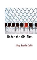 Under the Old Elms: (English)