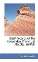 Brief Records of the Independent Church, at Beccles, Suffolk