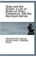 Ships and the Ocean; A List of Books on Ships, Commerce, and the Merchant Marine