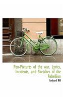 Pen-Pictures of the War. Lyrics, Incidents, and Sketches of the Rebellion