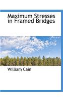 Maximum Stresses in Framed Bridges