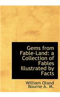 Gems from Fable-Land: A Collection of Fables Illustrated by Facts