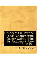 History of the Town of Leeds, Androscoggin County, Maine, from Its Settlement June 10, 1780;