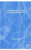 Driverless Cars, Urban Parking and Land Use