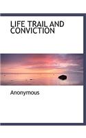 Life Trail and Conviction