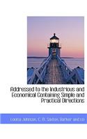 Addressed to the Industrious and Economical Containing Simple and Practical Directions