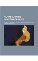 Papias and His Contemporaries; A Study of Religious Thought in the Second Century