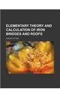 Elementary Theory and Calculation of Iron Bridges and Roofs: (English)