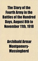 The Story of the Fourth Army in the Battles of the Hundred Days, August 8th to November 11th, 1918