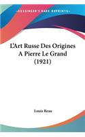L'Art Russe Des Origines A Pierre Le Grand (1921)