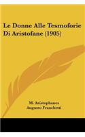 Le Donne Alle Tesmoforie Di Aristofane (1905)