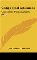 Codigo Penal Reformado: Comentado Novisimamente (1851)