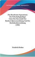 Beneficium Separationis Der Erbschaftsglaubiger Unter Der Herrschaft Der Reichscivilprocessordnung Und Der Reichskonkursordnung (1896)